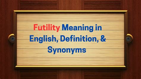 antonym of futile|futile meaning in english.